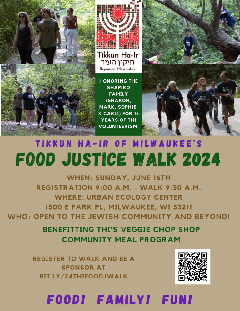 Poster for Tikkun Ha Ir's Food Justice Walk 2024. Brown background with four different photos of people walking. Details are June 16th at the Urban Ecology Center, 9am Registration. Benefits THI's Veggie Chop Shop. Sign Up Below.